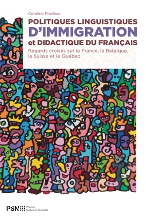 Politiques linguistiques d'immigration et didactique du français : regards croisés sur la France, la Belgique, la Suisse et le Québec - Coralie Pradeau