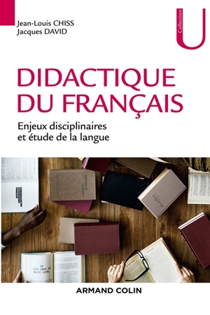 Didactique du français : enjeux disciplinaires et étude de la langue - Jean-Louis Chiss