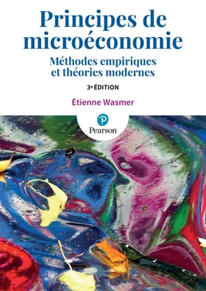 Principes de microéconomie : méthodes empiriques et théories modernes - Etienne Wasmer