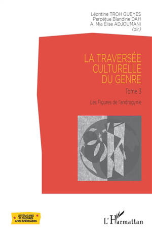 La traversée culturelle du genre. Vol. 3. Les figures de l'androgynie