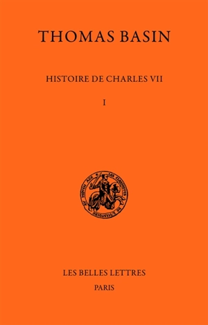 Histoire de Charles VII. Vol. 1. 1407-1445 - Thomas Basin