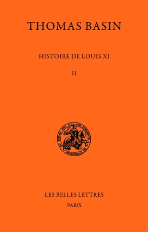 Histoire de Louis XI. Vol. 2. 1470-1477 - Thomas Basin