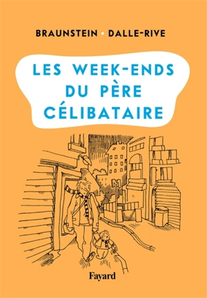 Les week-ends du père célibataire - Jacques Braunstein