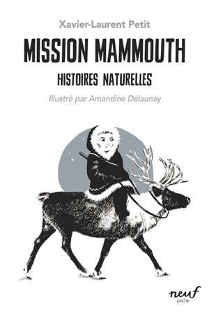 Histoires naturelles. Mission mammouth - Xavier-Laurent Petit