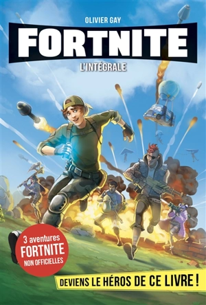 Fortnite : l'intégrale - Olivier Gay