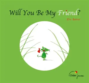 Will you be my friend ? - Eric Battut