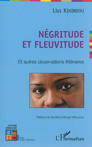 Négritude et fleuvitude : et autres observations littéraires - Liss Kihindou