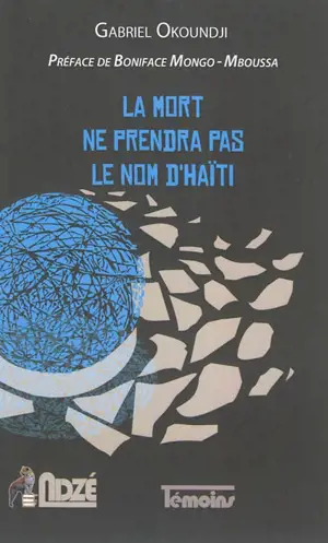 La mort ne prendra pas le nom d'Haïti - Gabriel Okoundji