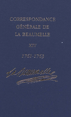 Correspondance générale de La Beaumelle (1726-1773). Vol. 14. Mars 1761-décembre 1763 - Laurent Angliviel de La Beaumelle