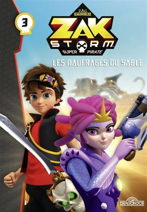 Zak Storm, super pirate. Vol. 3. Les naufragés du sable - Sébastien Thibaudeau