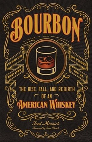 Bourbon : The Rise, Fall, and Rebirth of an American Whiskey - Fred Minnick