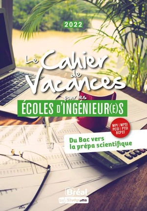 Le cahier de vacances pour les écoles d'ingénieur(e)s 2022 : du bac vers la prépa scientifique, MPI, MPSI, PCSI, PTSI, BCPST - David Delbarre