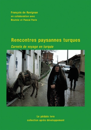 Rencontres paysannes turques : carnets de voyage en Turquie - François de Ravignan