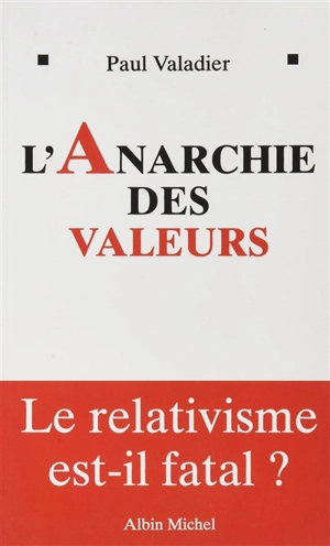 L'anarchie des valeurs : le relativisme est-il fatal ? - Paul Valadier