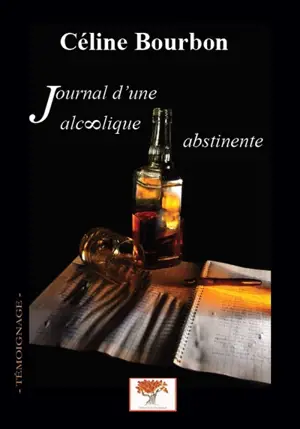 Journal d'une alcoolique abstinente - Céline Bourbon