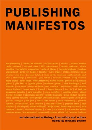 Publishing Manifestos : An International Anthology from Artists and Writers - Michalis Pichler