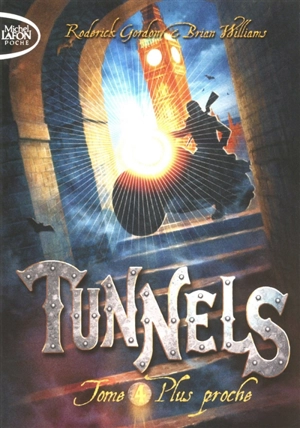 Tunnels. Vol. 4. Plus proche - Roderick Gordon