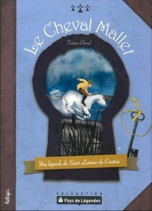 Le cheval Mallet : une légende de Saint-Lumine-de-Coutais - Fanny Cheval