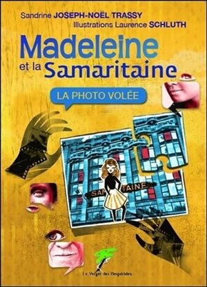 Madeleine et la Samaritaine. La photo volée - Sandrine Joseph-Noël Trassy