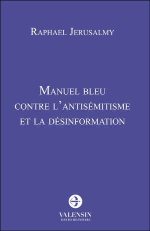 Manuel bleu contre l'antisémitisme et la désinformation - Raphaël Jerusalmy