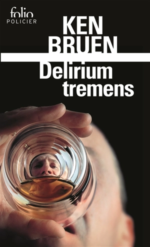 Une enquête de Jack Taylor. Delirium tremens - Ken Bruen