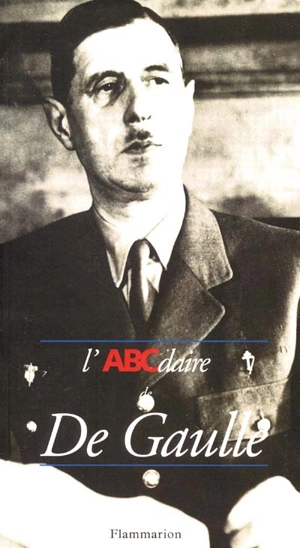 L'ABCdaire de De Gaulle - Jean-Paul Ollivier