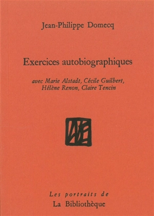 Exercices autobiographiques - Jean-Philippe Domecq