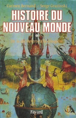 Histoire du nouveau monde. Vol. 1. De la découverte à la conquête, une expérience européenne : 1492-1550 - Carmen Bernand