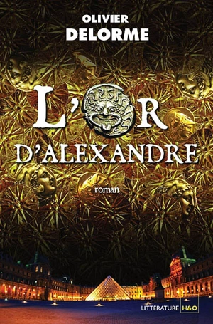 L'or d'Alexandre - Olivier Delorme