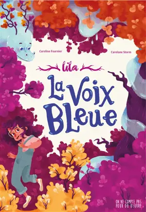 Lila. Vol. 1. La voix bleue - Caroline Fournier