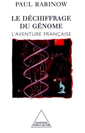 Le déchiffrage du génome : l'aventure française - Paul Rabinow