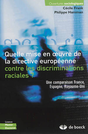 Quelle mise en oeuvre de la directive européenne contre les discriminations raciales ? : une comparaison France, Espagne, Royaume-Uni - Philippe Hamman