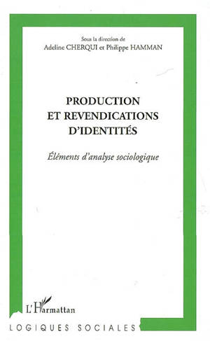 Production et revendications d'identités : éléments d'analyse sociologique