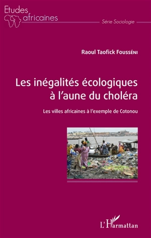 Les inégalités écologiques à l'aune du choléra : les villes africaines à l'exemple de Cotonou - Raoul Taofick Fousséni