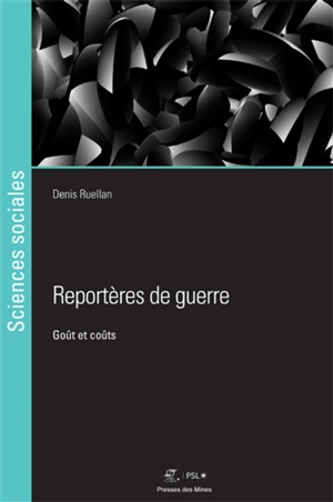 Reportères de guerre : goût et coûts - Denis Ruellan