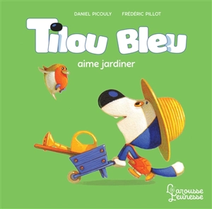 Tilou Bleu. Tilou Bleu aime jardiner - Daniel Picouly