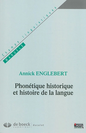 Phonétique historique et histoire de la langue - Annick Englebert