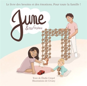 June & sa fratrie : le livre des besoins et des émotions : pour toute la famille ! - Elodie Crépel