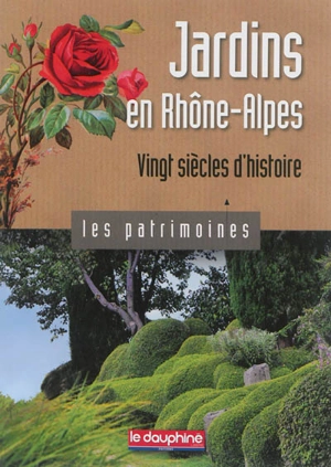 Jardins en Rhône-Alpes : vingt siècles d'histoire - Pierrick Eberhard