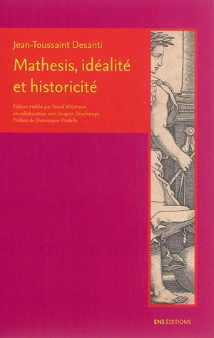 Mathesis, idéalité et historicité - Jean-Toussaint Desanti