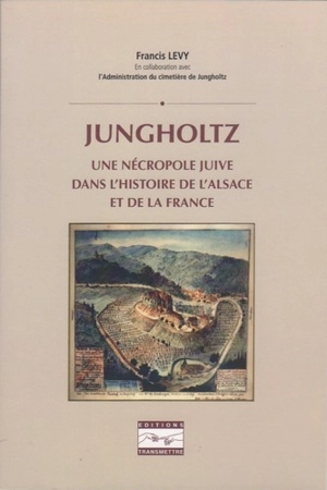 Jungholtz : une nécropole juive dans l'histoire de l'Alsace et de la France - Francis Lévy