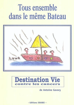 Destination vie : contre les cancers - Antoine Gavory