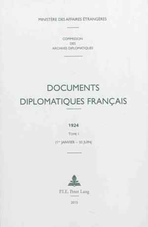 Documents diplomatiques français : 1924. Vol. 1. 1er janvier-30 juin - France. Ministère des affaires étrangères (1588-2007)