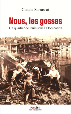 Nous, les gosses : un quartier de Paris sous l'Occupation - Claude Sarrassat