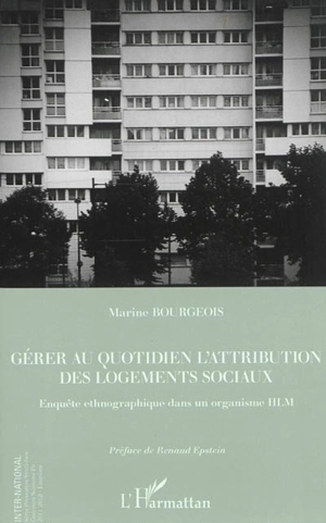 Gérer au quotidien l'attribution des logements sociaux : enquête ethnographique dans un organisme HLM - Marine Bourgeois