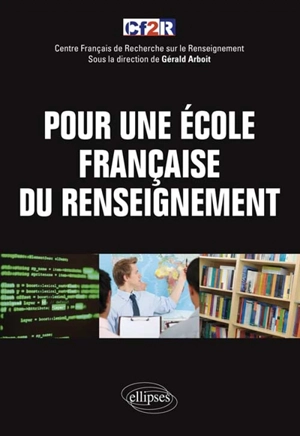 Pour une école française du renseignement - Centre français de recherche sur le renseignement