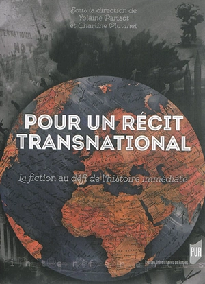 Pour un récit transnational : la fiction au défi de l'histoire immédiate