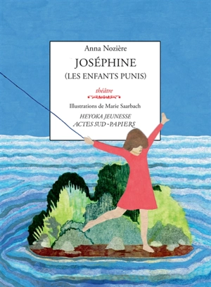 Joséphine : les enfants punis : théâtre - Anna Nozière