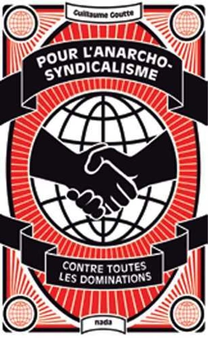 Pour l'anarcho-syndicalisme : contre toutes les dominations - Guillaume Goutte