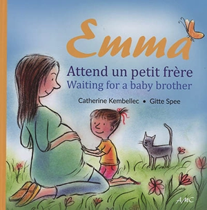 Emma attend un petit frère. Waiting for a baby brother - Catherine Kembellec